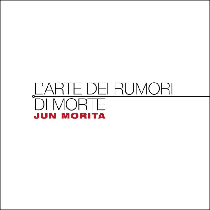 Jun Morita — L’arte dei rumori di morte