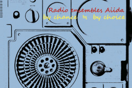 Radio ensembles Aiida - by chance ≒ by choice
